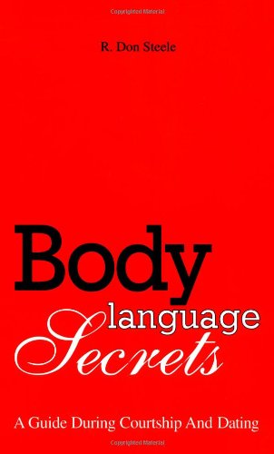 Body Language Secrets: A Guide to Flirting & Dating - Master Nonverbal Cues for Romantic Success in Social & Online Dating Scenes
