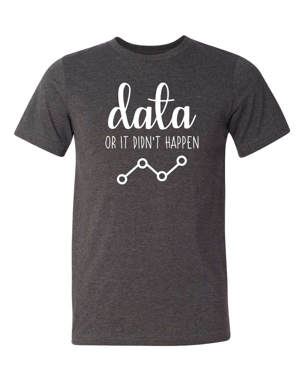 Data Or It Didn't Happen Shirt - Funny ABA Therapist & Behavior Analyst T-Shirt - Autism Awareness Apparel - Perfect for ABA Therapy Sessions & Autism Support Events