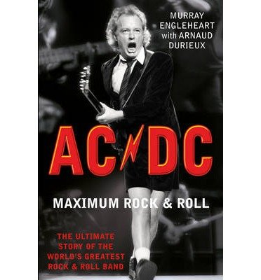 AC/DC Maximum Rock and Roll: The Definitive Biography of the World's Greatest Rock Band (Paperback) - Perfect for Music Lovers, Collectors & Gift Giving