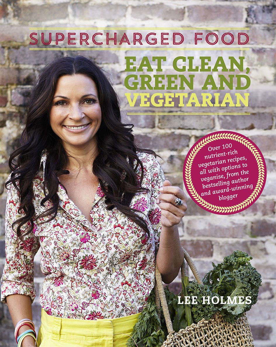Supercharged Food: 100 Clean & Green Vegetarian Recipes for Healing & Nourishment | Plant-Based Meals for Healthy Living & Wellness