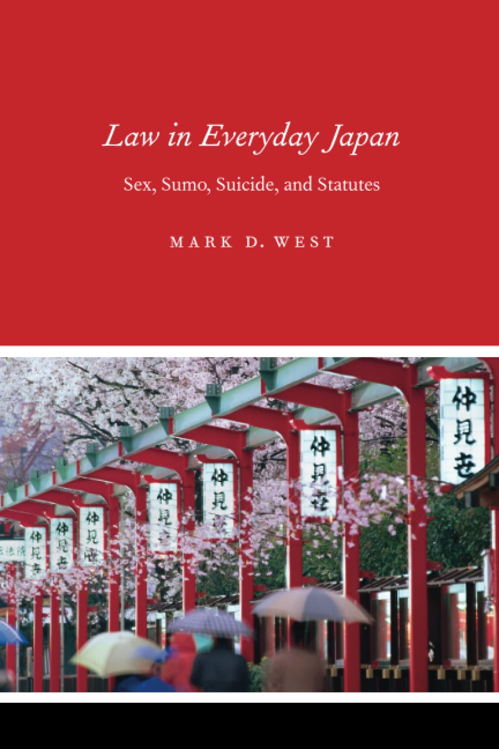 Law in Everyday Japan: Exploring Sex, Sumo, Suicide, and Statutes - Understanding Japanese Legal Culture for Travelers, Students & Business Professionals