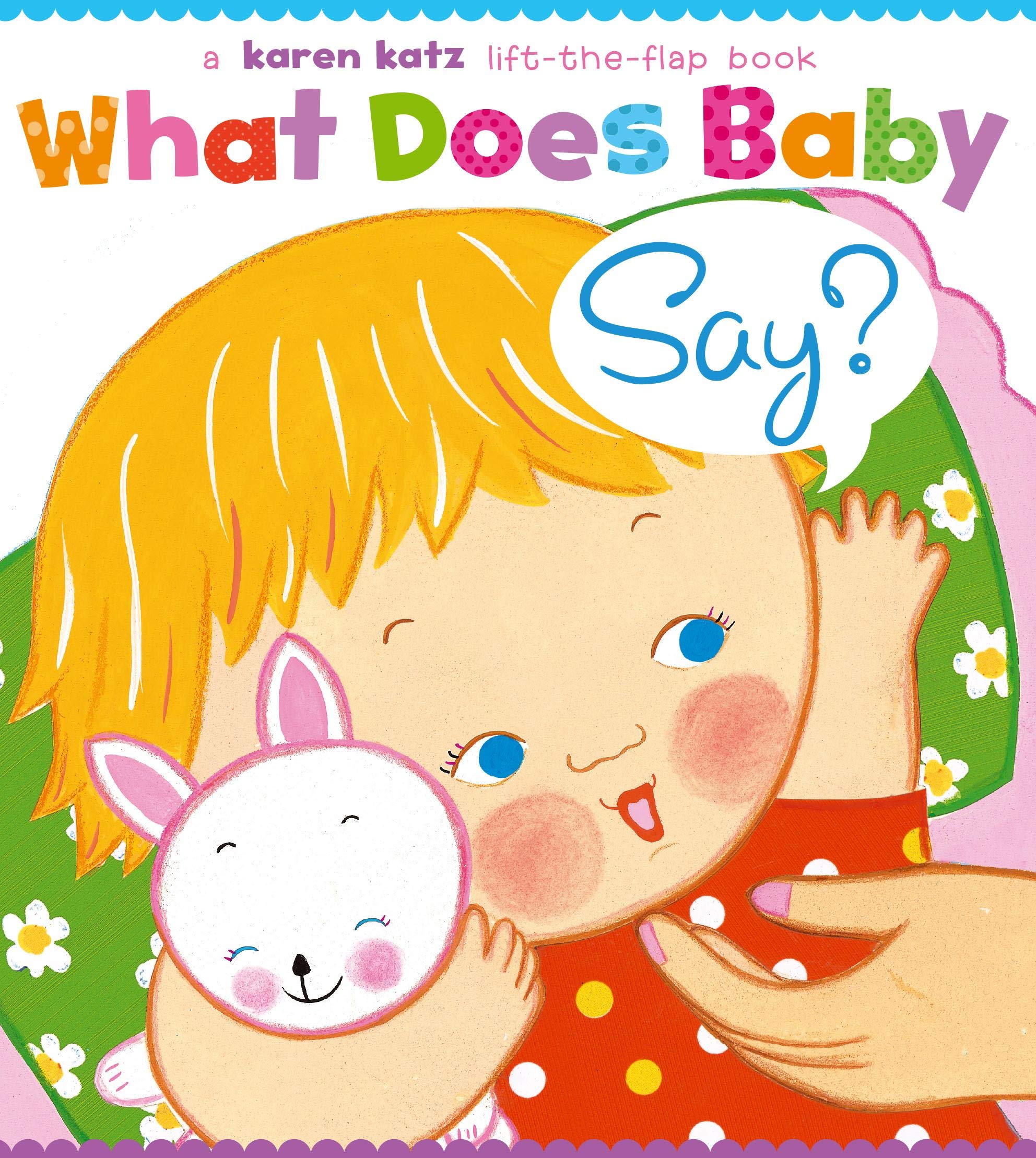 What Does Baby Say? - Interactive Lift-the-Flap Book by Karen Katz for Toddlers | Fun Early Learning & Parent-Child Bonding Activity
