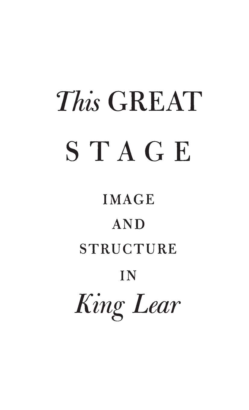 The Great Stage: Imagery and Structure in Shakespeare's King Lear - Perfect for Literature Students, Theater Enthusiasts & Shakespeare Scholars