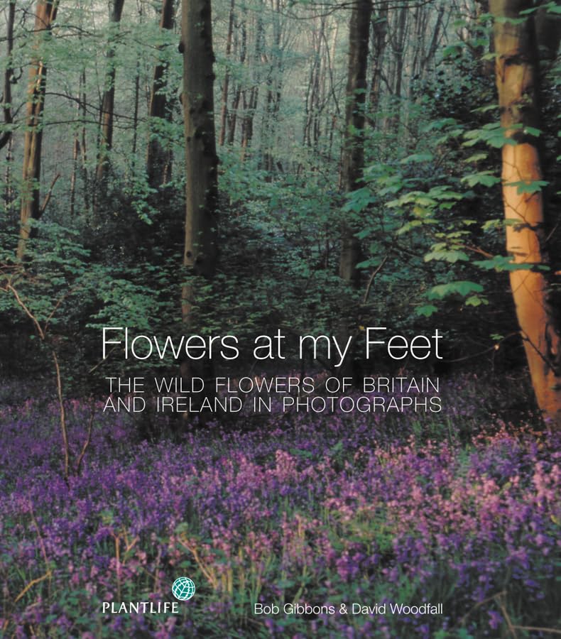 Wild Flowers of Britain and Ireland: Stunning Photography Book | Nature Photography Guide | Perfect for Gardeners, Hikers & Nature Lovers