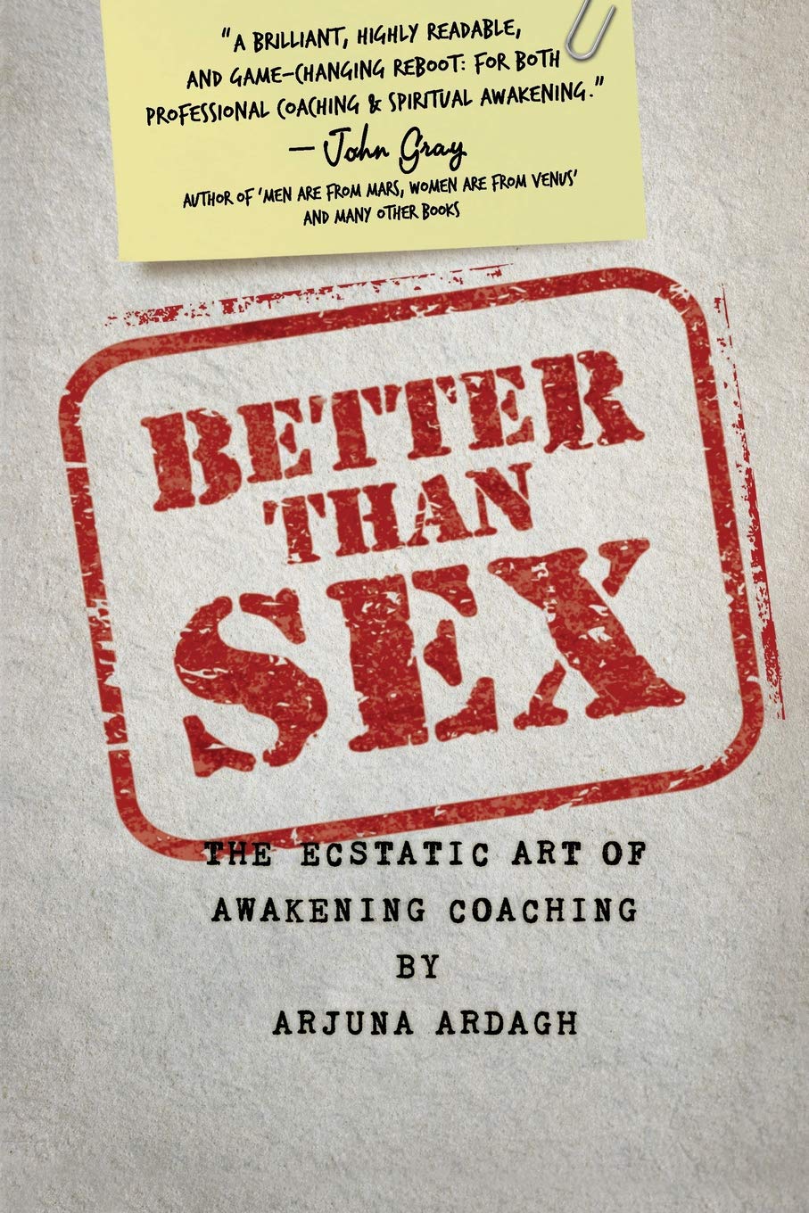 Better Than Sex: The Ecstatic Art of Awakening Coaching - Transformational Life Coaching for Personal Growth & Spiritual Awakening | Perfect for Self-Discovery, Relationship Enhancement, and Finding Life Purpose