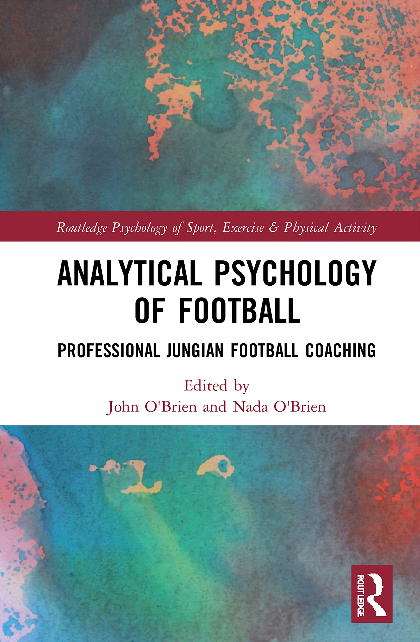 Analytical Psychology of Football - Routledge Psychology of Sport, Exercise & Physical Activity | Sports Psychology Book for Coaches, Athletes & Mental Performance