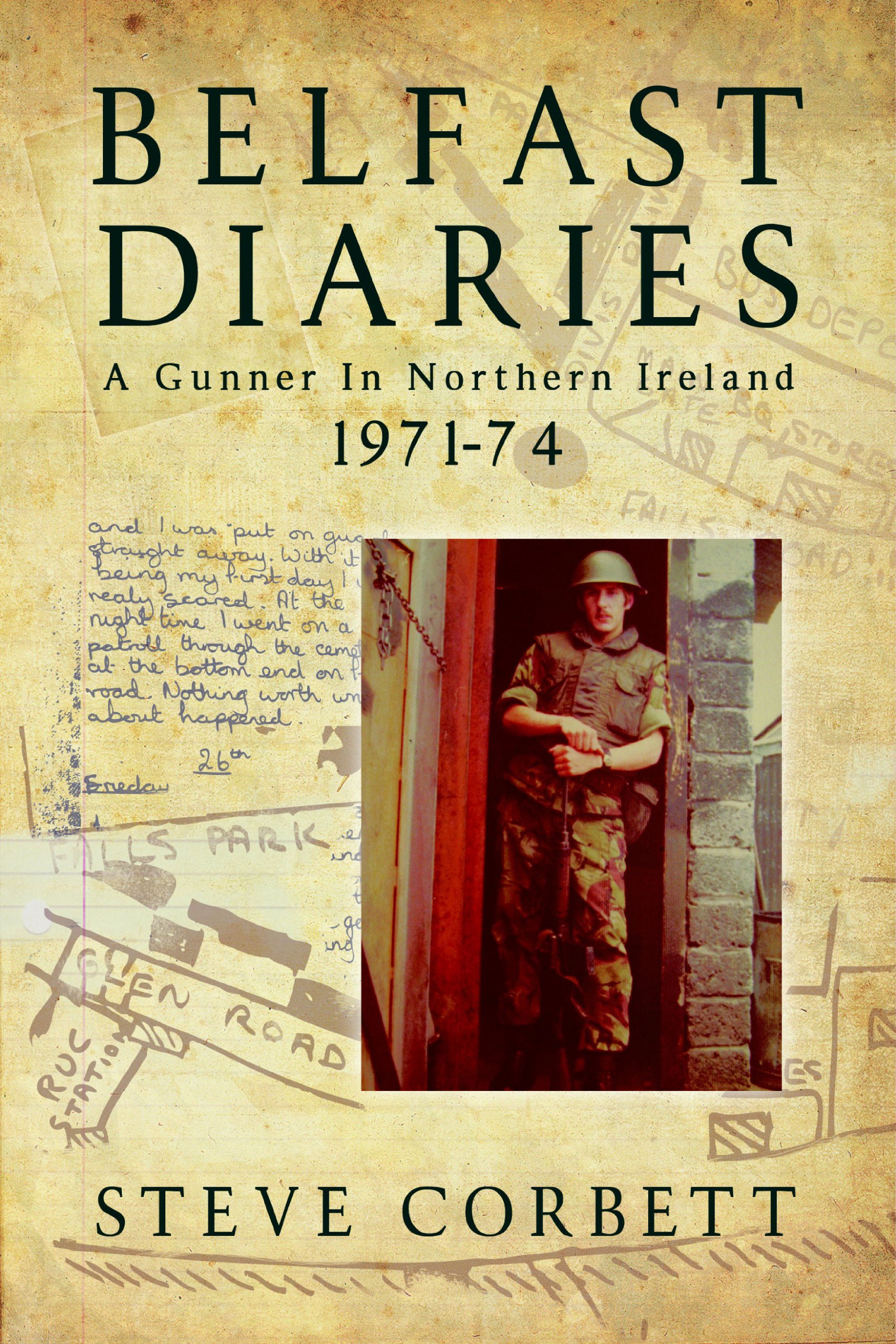 Belfast Diaries: A British Soldier's Memoir in Northern Ireland 1971-1974 | Military History Book for War History Enthusiasts & Academic Research