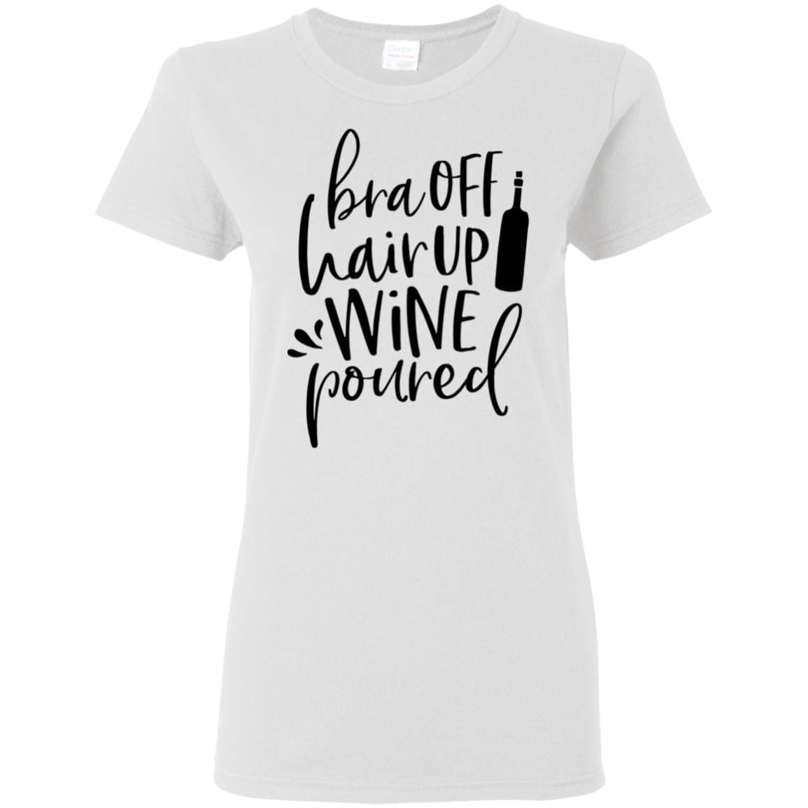 WineyBitches.Co 'Bra Off Hair Up Wine Poured' Funny Women's T-Shirt 5.3 oz - Black Lettering Design | Perfect for Wine Nights, Girls' Parties & Relaxing at Home