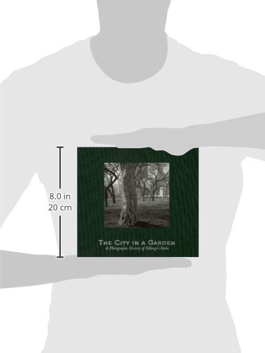 The City in a Garden: A Photographic History of Chicago's Parks | Chicago Urban Landscape Book | Perfect for History Buffs & Photography Enthusiasts