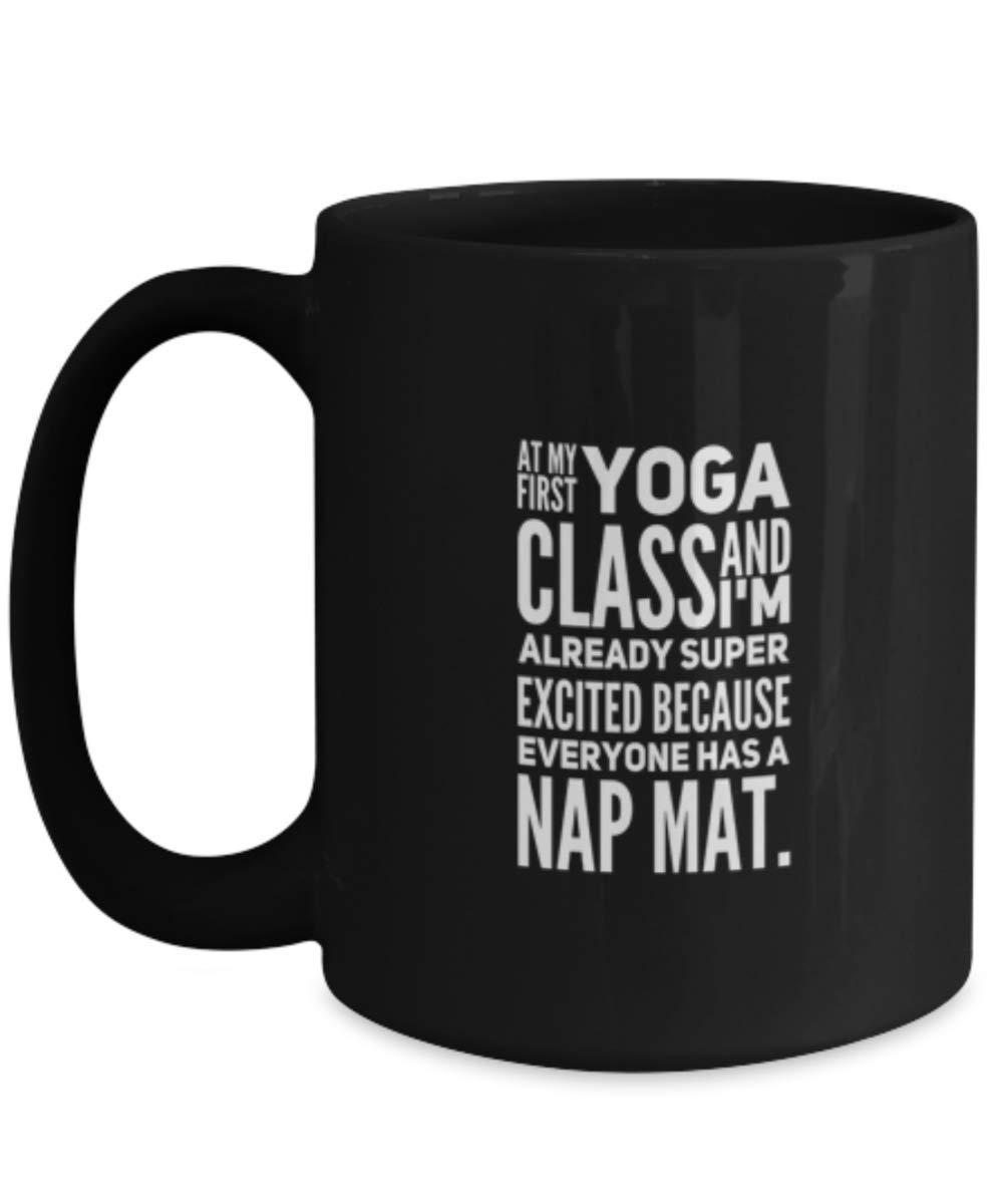 Funny Yoga Teacher Coffee Mug - At My First Yoga Class Gift Idea - Ceramic Coffee Cup for Yoga Lovers & Instructors - Perfect for Morning Tea, Office Use & Yoga Studio Gifts