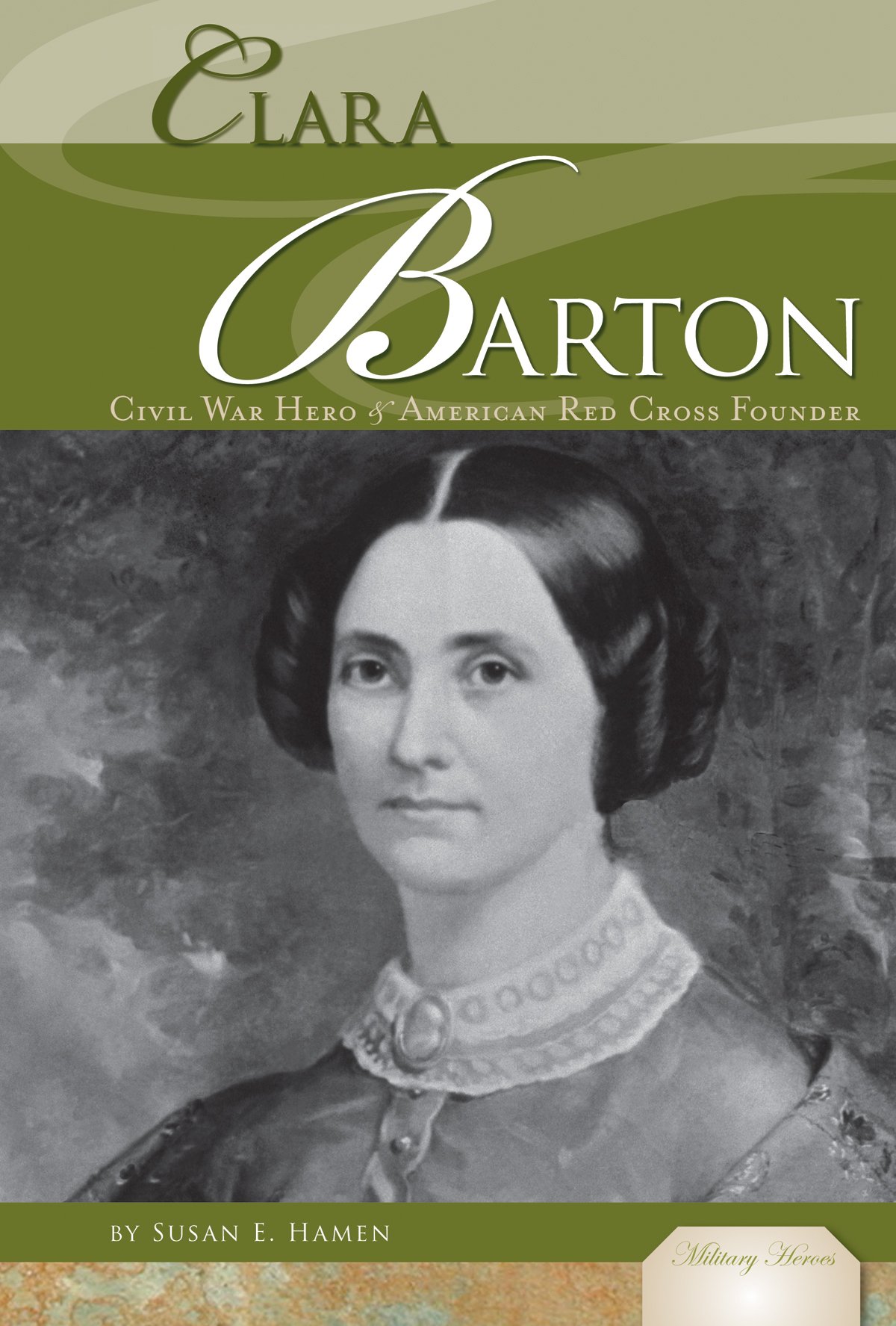 Clara Barton: Civil War Hero & Founder of the American Red Cross | Inspiring Biography for History & Military Enthusiasts | Perfect for Schools, Libraries & Gift Giving