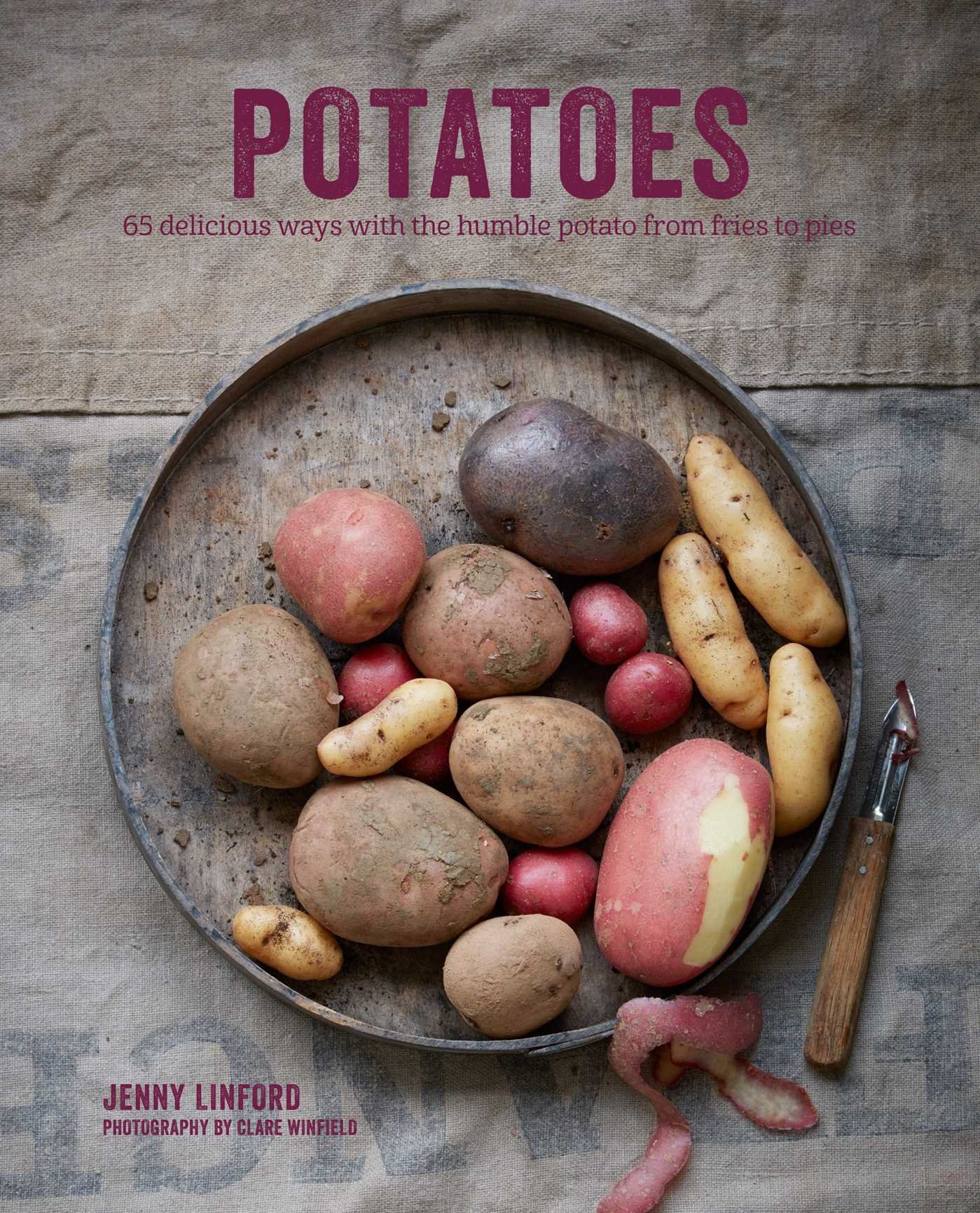 65 Delicious Potato Recipes: From Fries to Pies - Jenny Linford's Cookbook | Easy Homemade Meals & Party Food Ideas