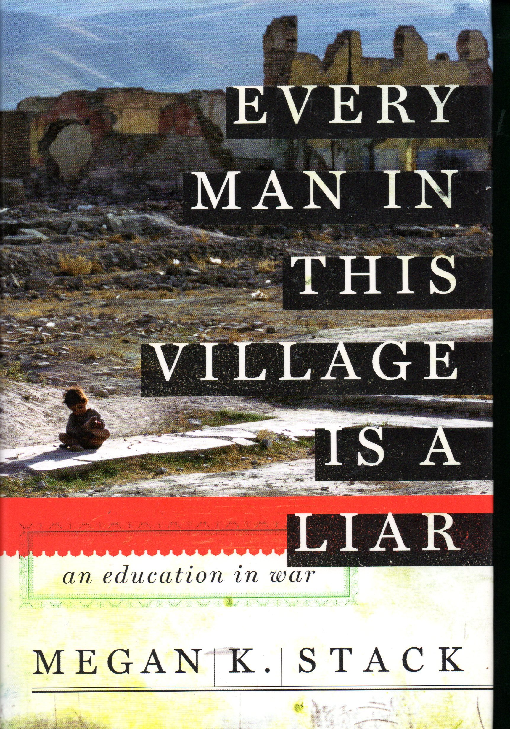 Every Man in This Village is a Liar: A Memoir of War and Deception - Perfect for History Buffs & Political Science Students