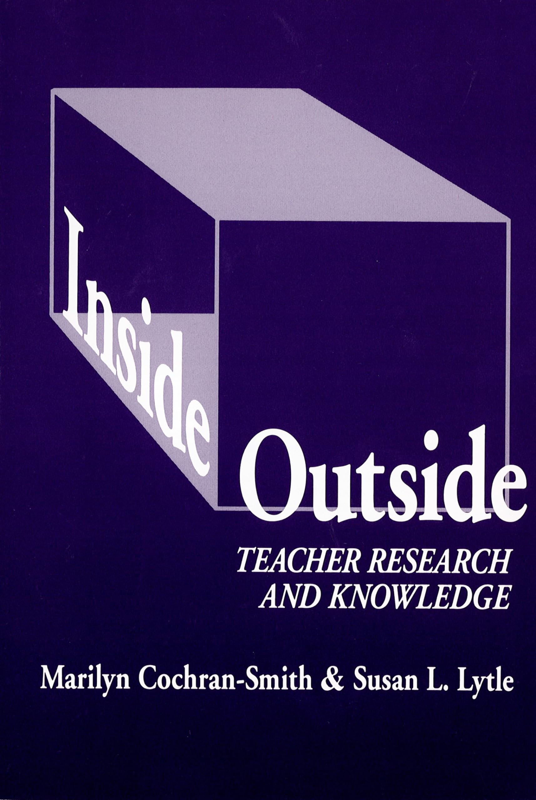 Inside/Outside: Teacher Research and Knowledge - Language and Literacy Series Book for Educators | Professional Development Resource for Classroom Teaching Strategies