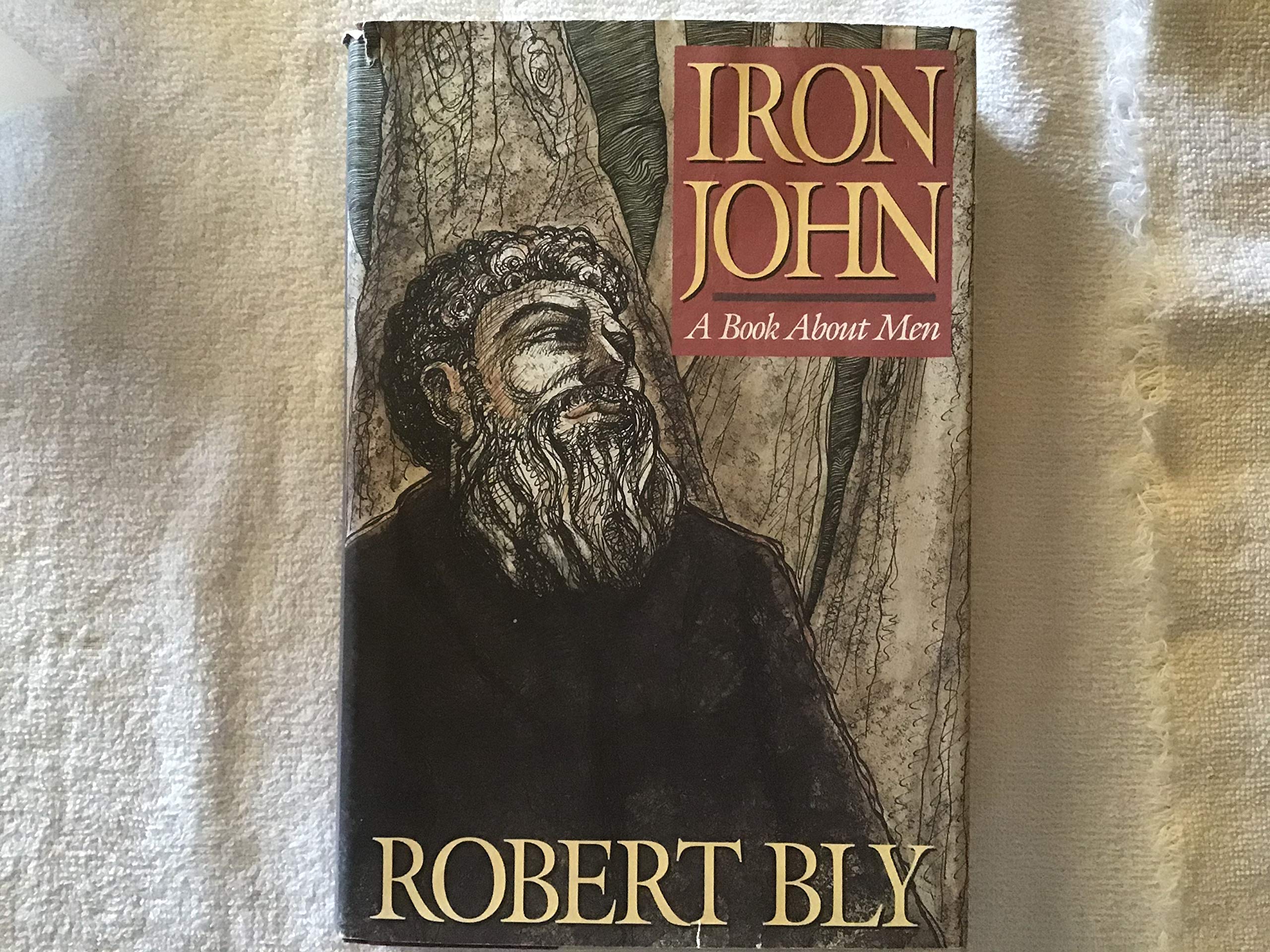 Iron John: A Book About Men by Robert Bly - Hardcover 1990 Edition | Masculinity Exploration & Men's Self-Help | Perfect for Men's Groups, Therapy & Personal Growth