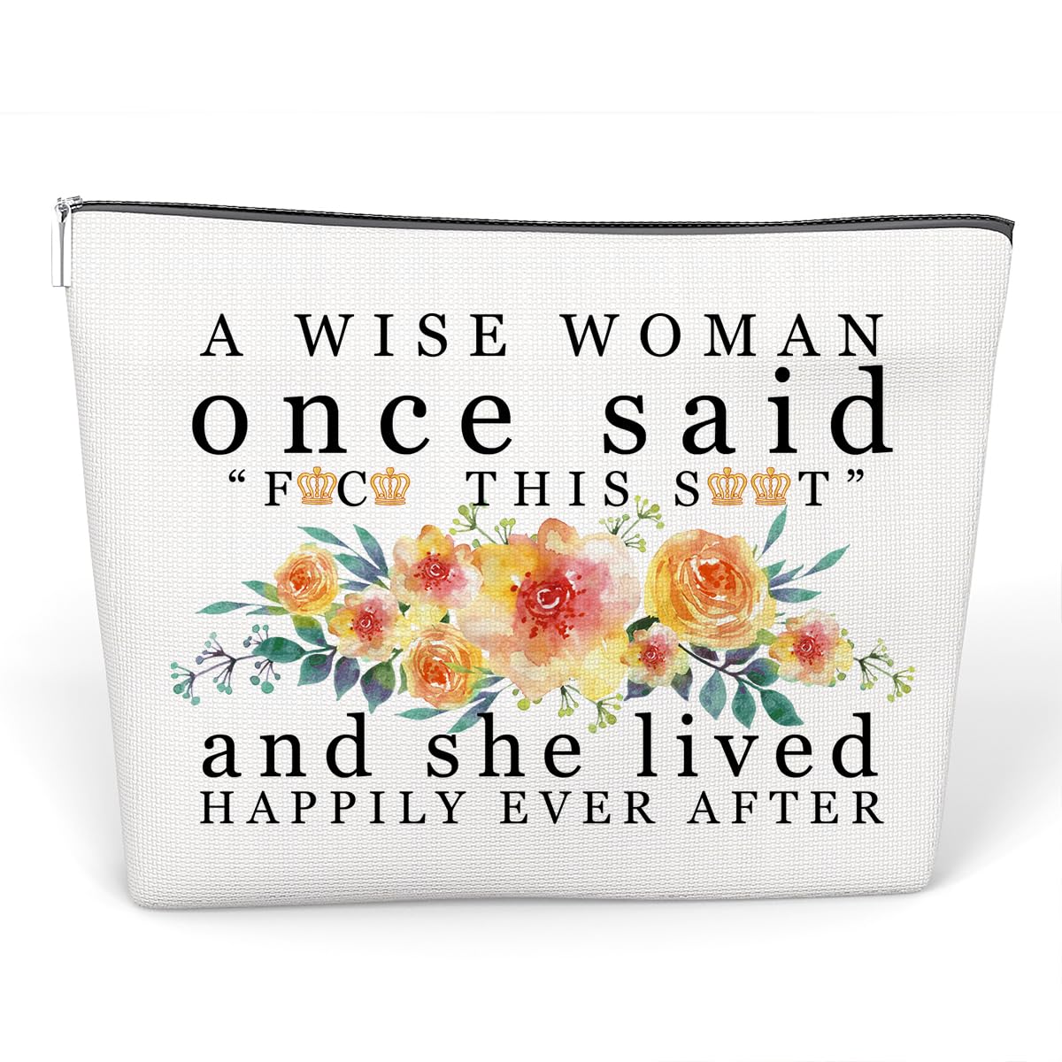 Funny Cosmetic Bag for Women - 'A Wise Woman Once Said' Makeup Pouch, Perfect Birthday Gift for Mom, Wife, Teacher, Nurse & Colleague | Travel-Friendly Makeup Bag Set of 1 (A50) | Great for Daily Use, Travel & Retirement Gifts