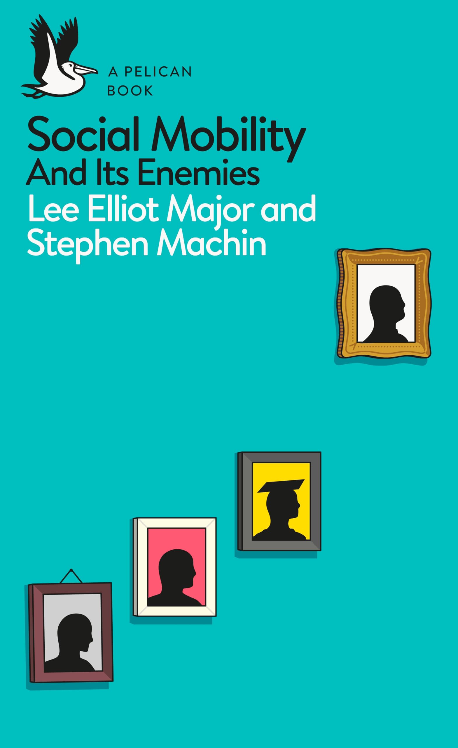 Social Mobility and Its Enemies (Pelican Books) - Exploring Class Inequality & Economic Opportunity | Perfect for Sociology Students & Political Science Readers
