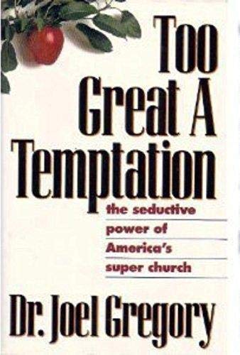 Too Great a Temptation: The Seductive Power of America's Super Church - Inspirational Book for Spiritual Growth & Modern Faith Exploration