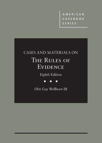 Cases and Materials on The Rules of Evidence - American Casebook Series | Law School Textbook for Evidence Law Studies & Courtroom Practice