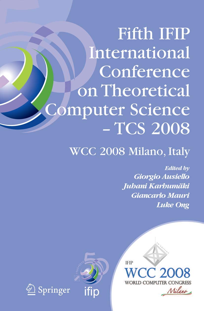 TCS 2008: IFIP 20th World Computer Congress Proceedings - Theoretical Computer Science Conference Papers | Academic Research & Technology Development