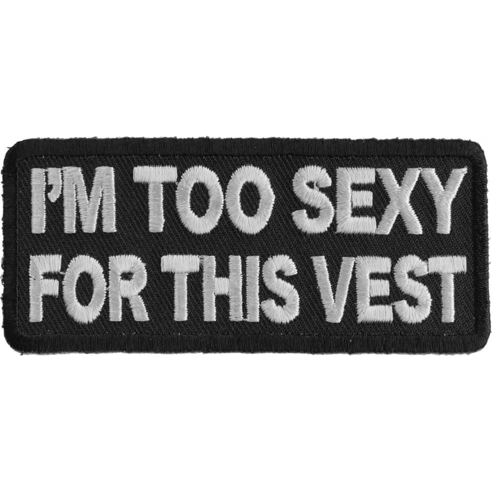 Funny Biker Vest Patch - 'I'm Too Sexy for This Vest' Iron-On Embroidered Patch for Motorcycle Jackets, Vests & Denim - Perfect for Biker Gangs, Motorcycle Clubs & Riding Gear Customization