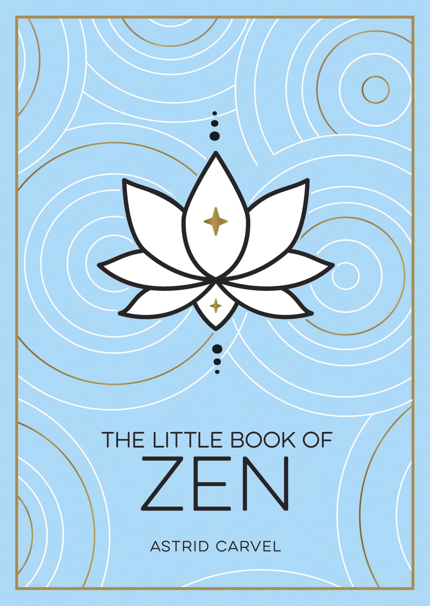 The Little Book of Zen: A Beginner’s Guide to the Art of Zen Meditation - Perfect for Stress Relief, Mindfulness & Daily Relaxation Practices
