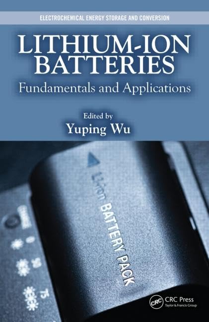 Lithium-Ion Batteries: Fundamentals, Applications & Electrochemical Energy Storage Solutions for Renewable Energy, EVs, and Portable Electronics