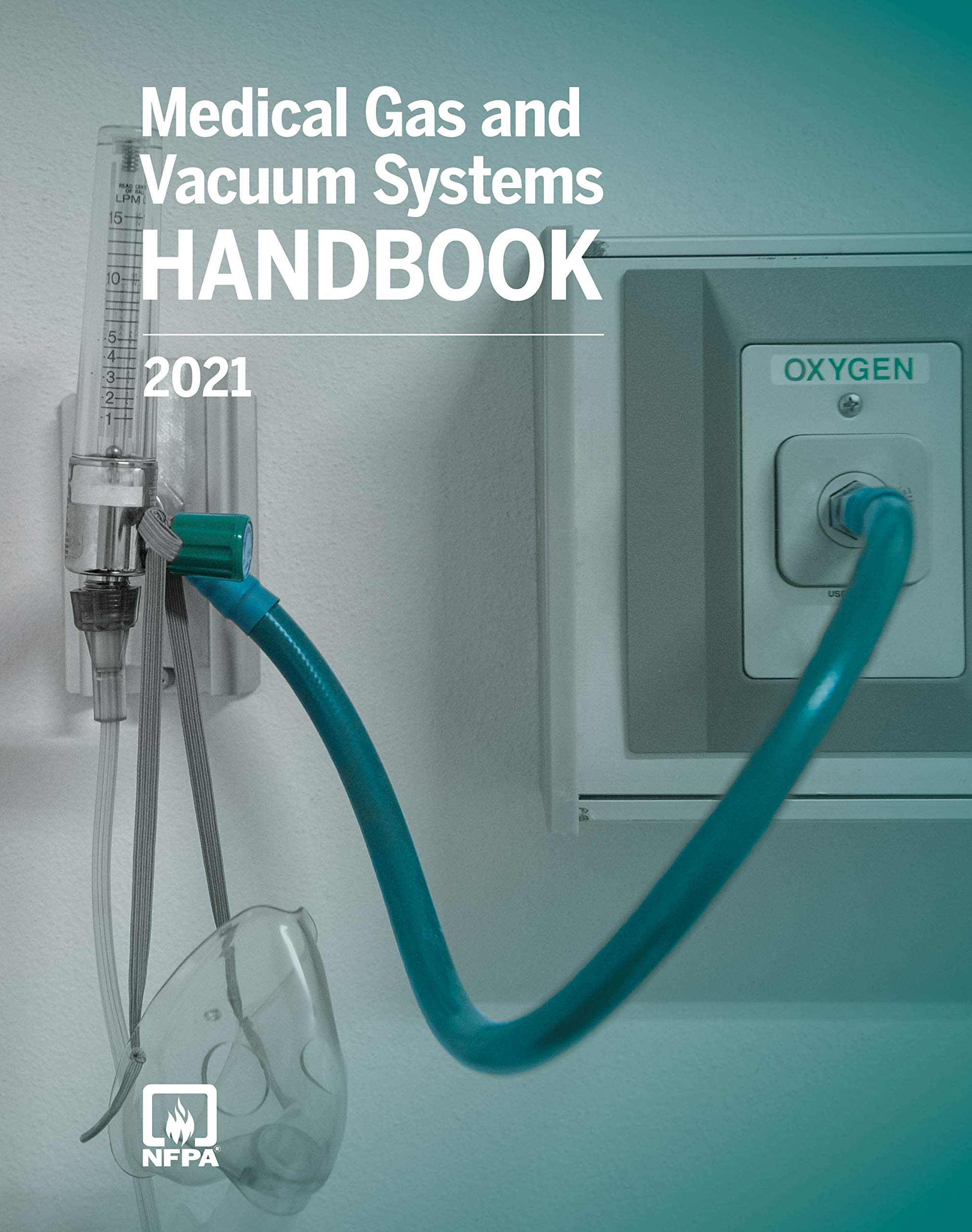 Medical Gas and Vacuum Systems Handbook 2021 - Comprehensive Guide for Hospital & Healthcare Facility Installation | Perfect for Engineers, Contractors & Medical Professionals