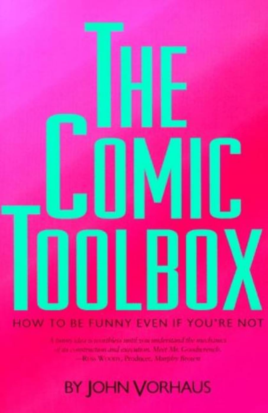 The Comic Toolbox: How to Be Funny Even If You're Not - Learn Stand-Up Comedy, Improve Public Speaking & Social Skills for Work, Parties & Everyday Life