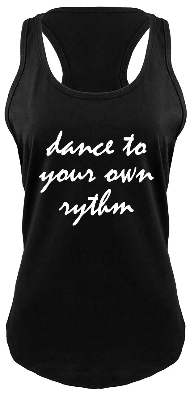 Funny Women's Dance to Your Own Rhythm Racerback Tank Top - Perfect for Yoga, Gym & Casual Wear