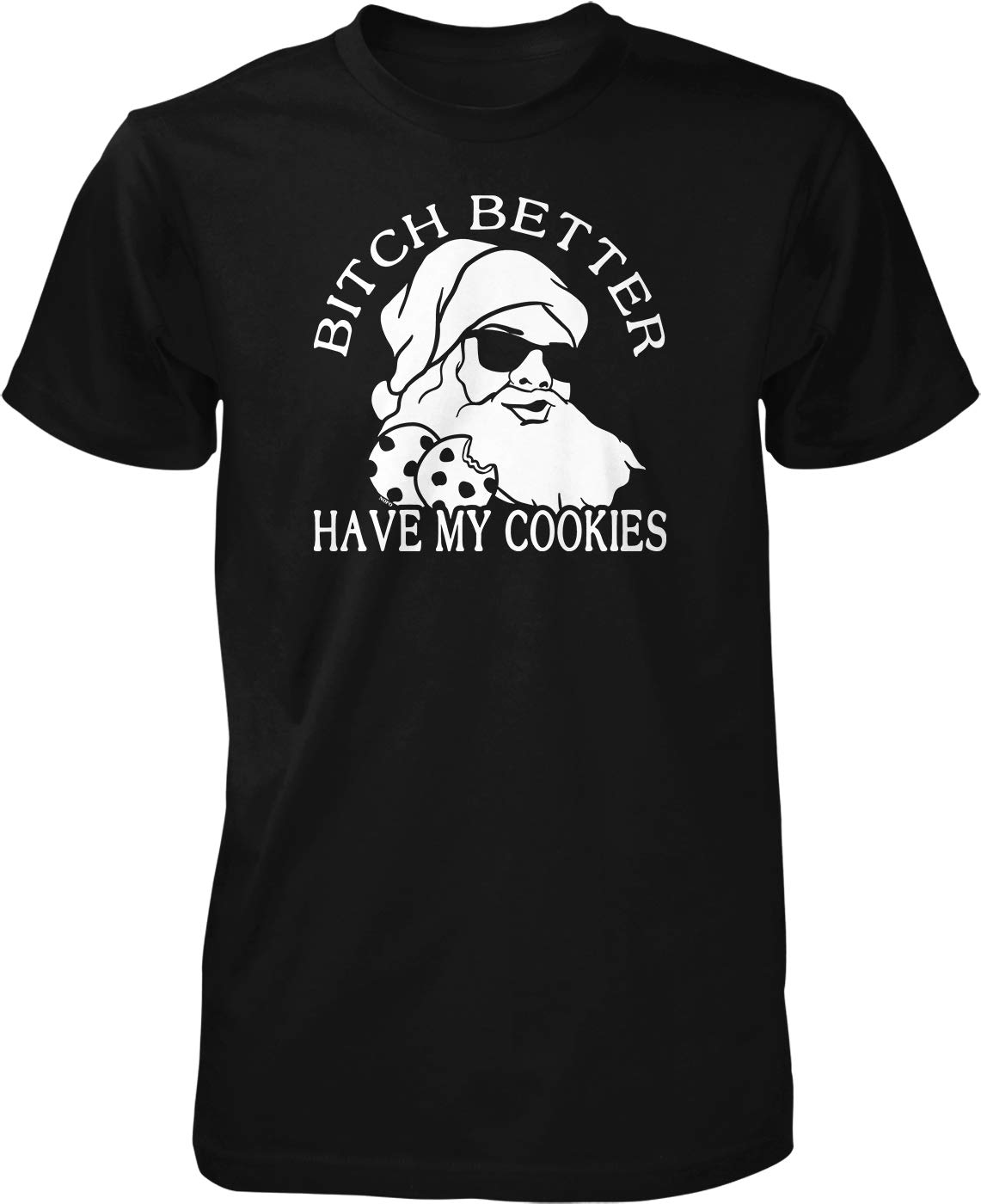Bitch Better Have My Cookies Men's T-Shirt | Funny Slogan Tee for Women & Men | Casual Wear, Gifts, Parties & Everyday Outfits