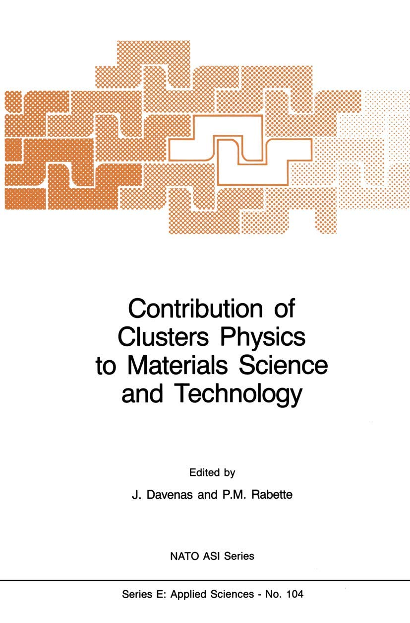 Clusters Physics in Materials Science & Technology: From Isolated Clusters to Aggregated Materials - NATO Science Series E 104 | Research Reference for Nanotechnology & Material Engineering Applications