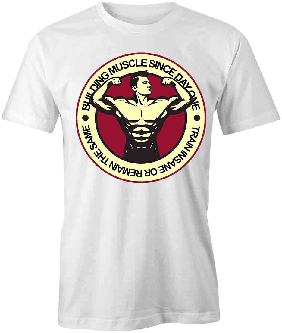 Building Muscle Since Day One T-Shirt - White Printed Graphic Tee for Gym, Workout & Fitness Enthusiasts | Men's Casual Cotton Shirt for Bodybuilding Motivation