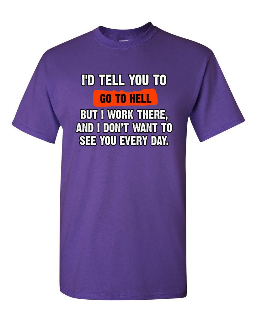 Funny Humor 'I'd Tell You to Go to Hell But I Work There' Sarcastic Adult T-Shirt - Perfect for Office Workers, Retail Employees & Customer Service Professionals