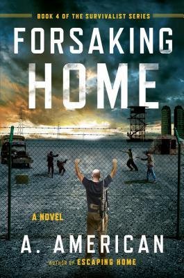 Forsaking Home by A. American - Paperback (2014) | Post-Apocalyptic Survival Novel for Adults