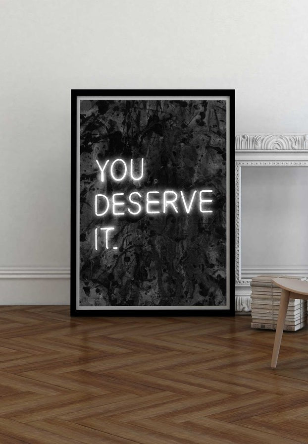 You Deserve It Neon Style Print Wall Art - Vibrant Glow in The Dark Decor for Bedroom, Living Room & Office - Perfect Motivational Gift for Home & Workspace