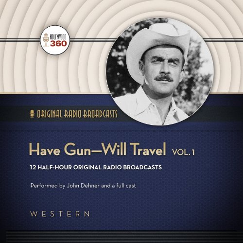 Have Gun - Will Travel, Volume 1 (Hollywood 360 - Classic Radio Collection) - Old Western Audio Drama for Road Trips & Relaxation