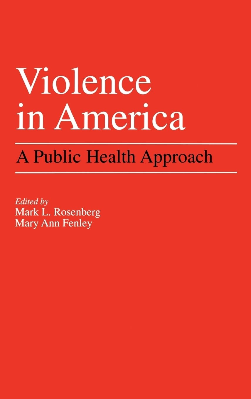 Violence in America: A Public Health Approach - Understanding & Preventing Violence in US Communities