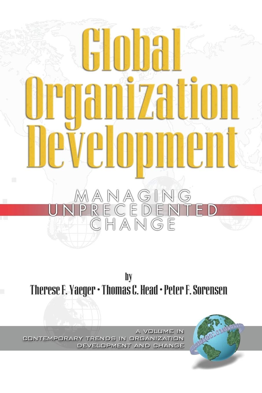 Global Organization Development: Managing Unprecedented Change - Contemporary Trends in OD for Business Transformation and Leadership Growth