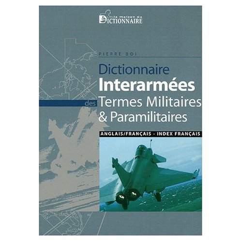 English to French Military & Paramilitary Terms Dictionary - Bilingual Edition | Perfect for NATO, UN Peacekeeping & International Defense Training
