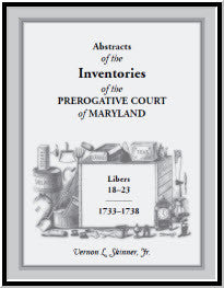Abstracts of the Inventories of the Prerogative Court of Maryland 1733-1738 (Libers 18-23) - Genealogy Research & Historical Legal Documents for Ancestry Studies