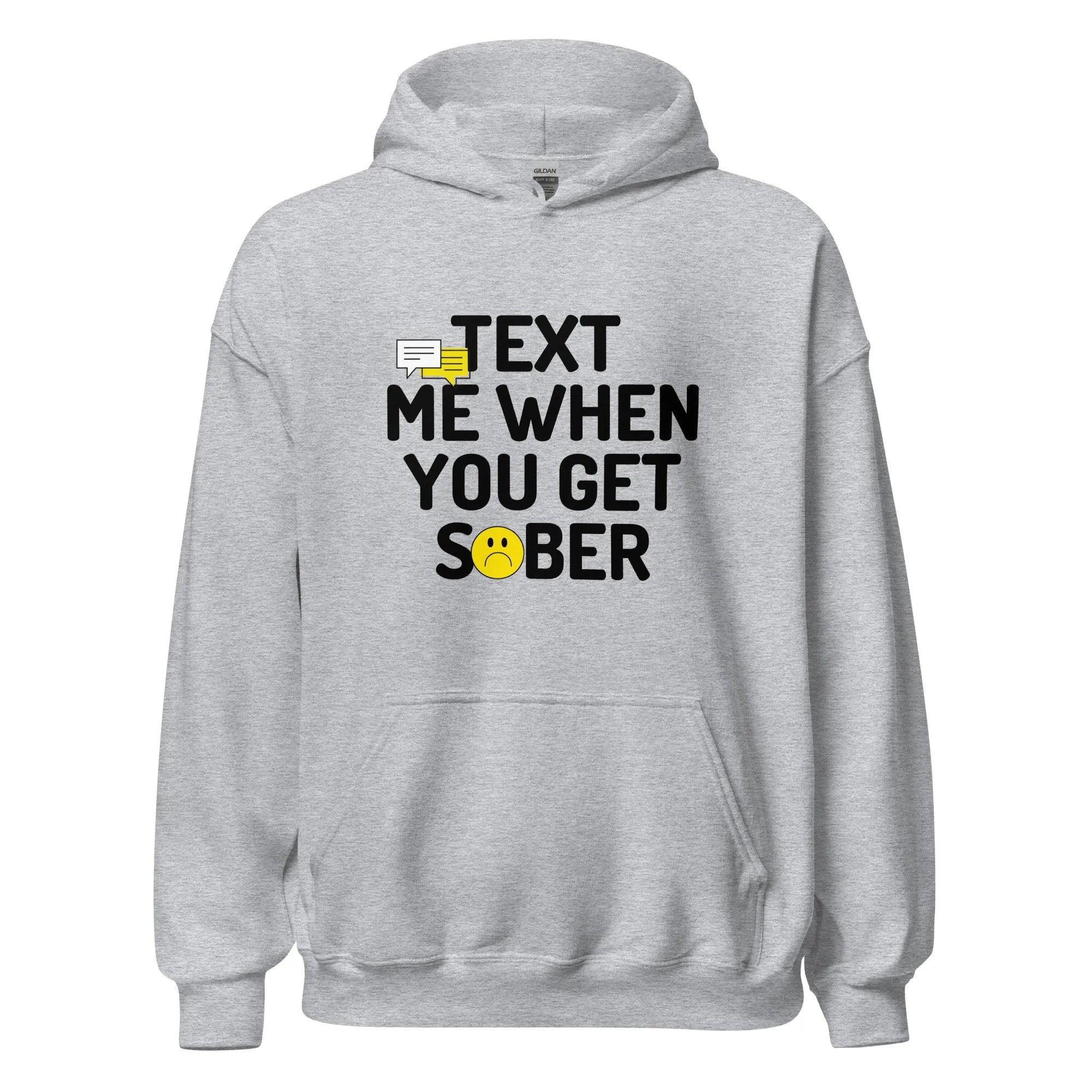 Text Me When You Get Sober Unisex Hoodie - Soft Cotton Pullover Sweatshirt for Men & Women - Perfect for Casual Wear, Street Style and Everyday Comfort