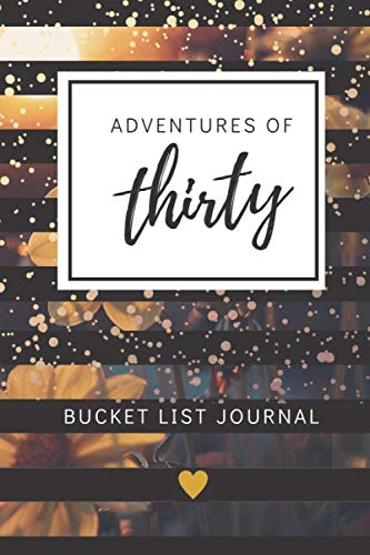 30th Birthday Bucket List Journal: Unique 30th Birthday Gifts for Women, Best Friend & Her | Thoughtful Present for Milestone Celebrations, Travel Adventures & Personal Growth
