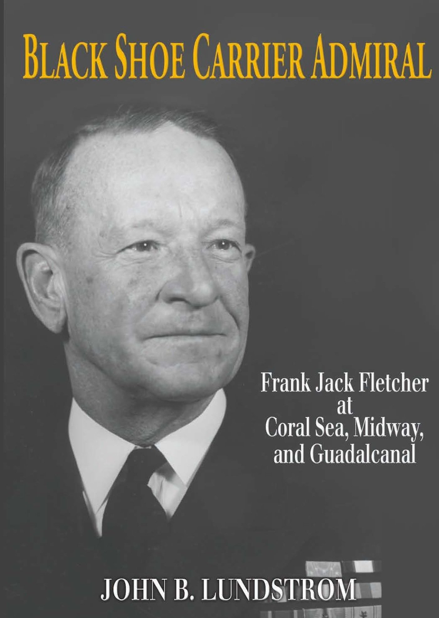 Black Shoe Carrier Admiral: Frank Jack Fletcher at Coral Sea, Midway, and Guadalcanal - WWII Naval History Book - Perfect for Military History Enthusiasts & Students