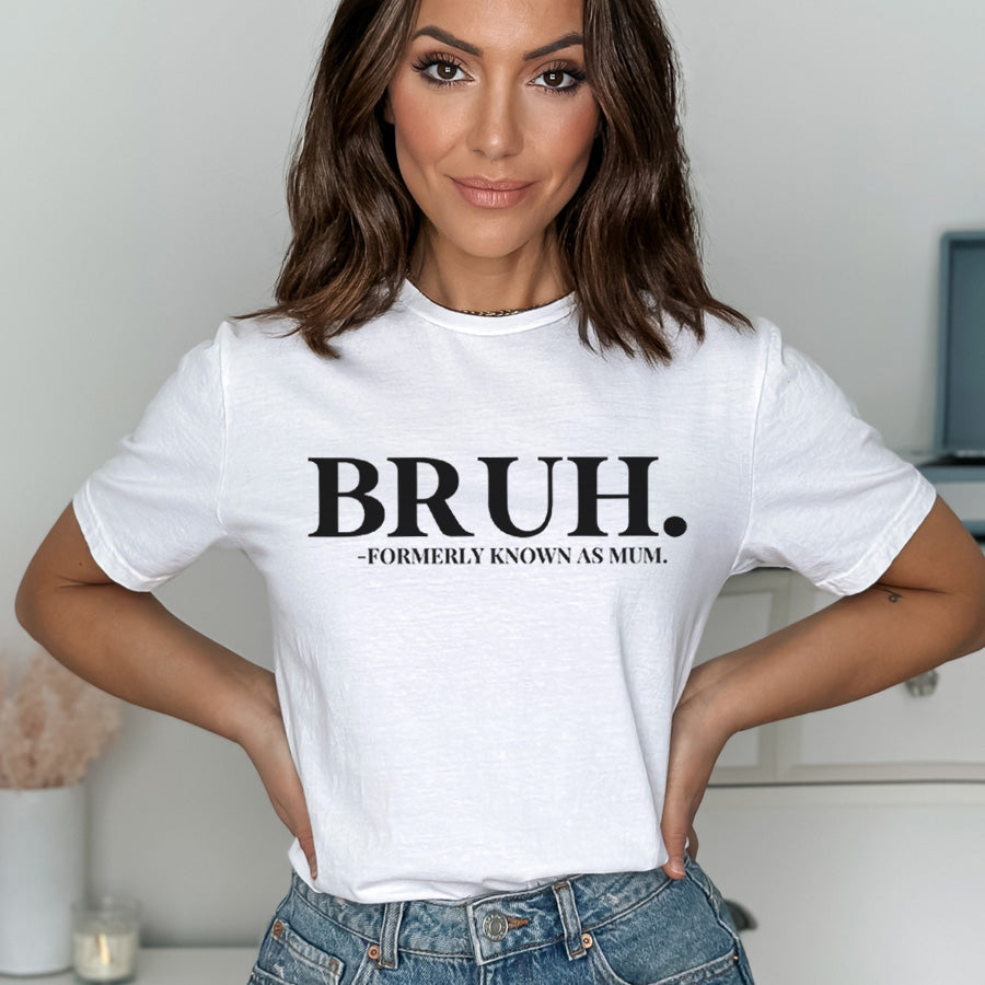 Bruh Formerly Known As Mum White T-Shirt - Funny Sarcastic Graphic Tee for Men & Women - Casual Wear for Everyday Outfits & Gifts