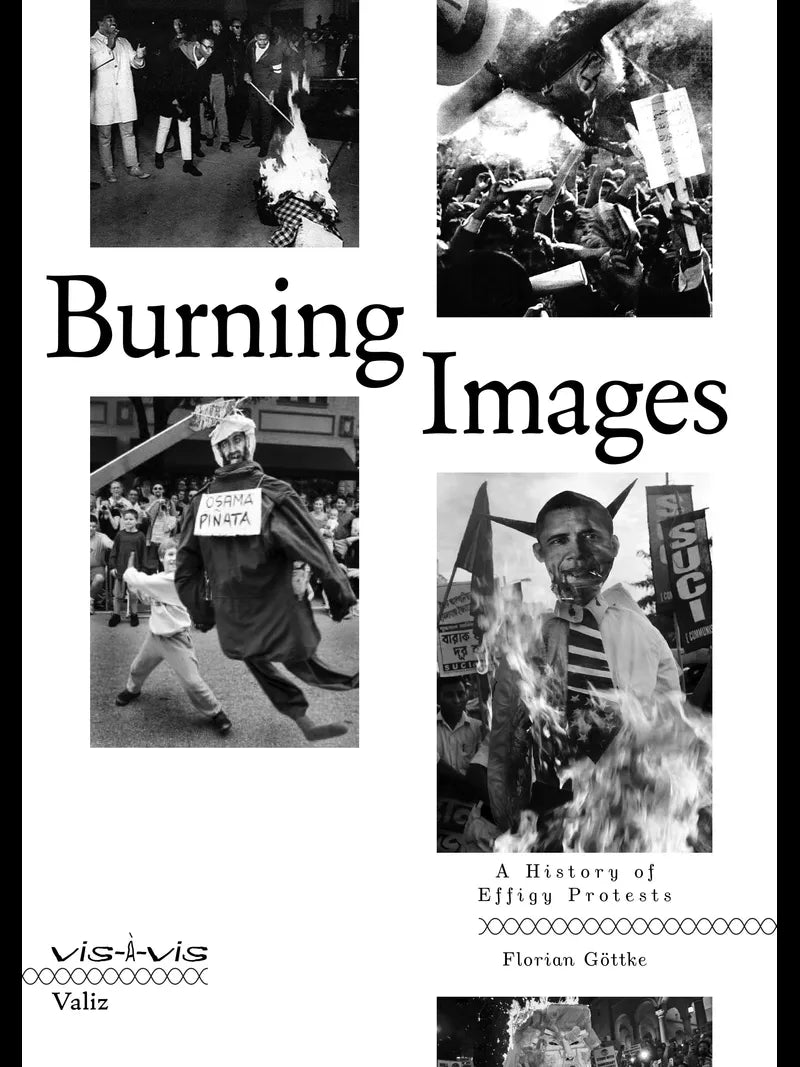Burning Images: A History of Effigy Protests - Florian Göttke | Political Art Book | Protest Symbolism & Social Movements | Perfect for Historians & Activists