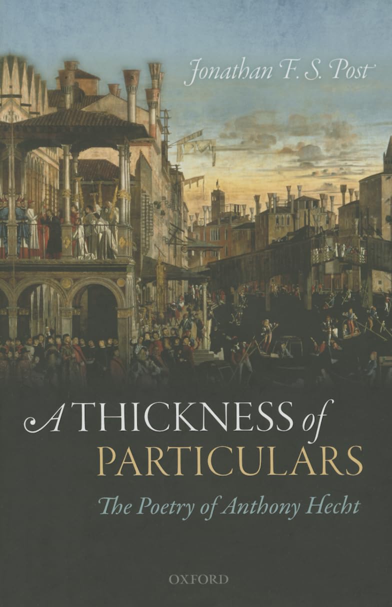 Anthony Hecht Poetry Collection - A Thickness of Particulars | American Poetry Books | Perfect for Literature Lovers & Poetry Study