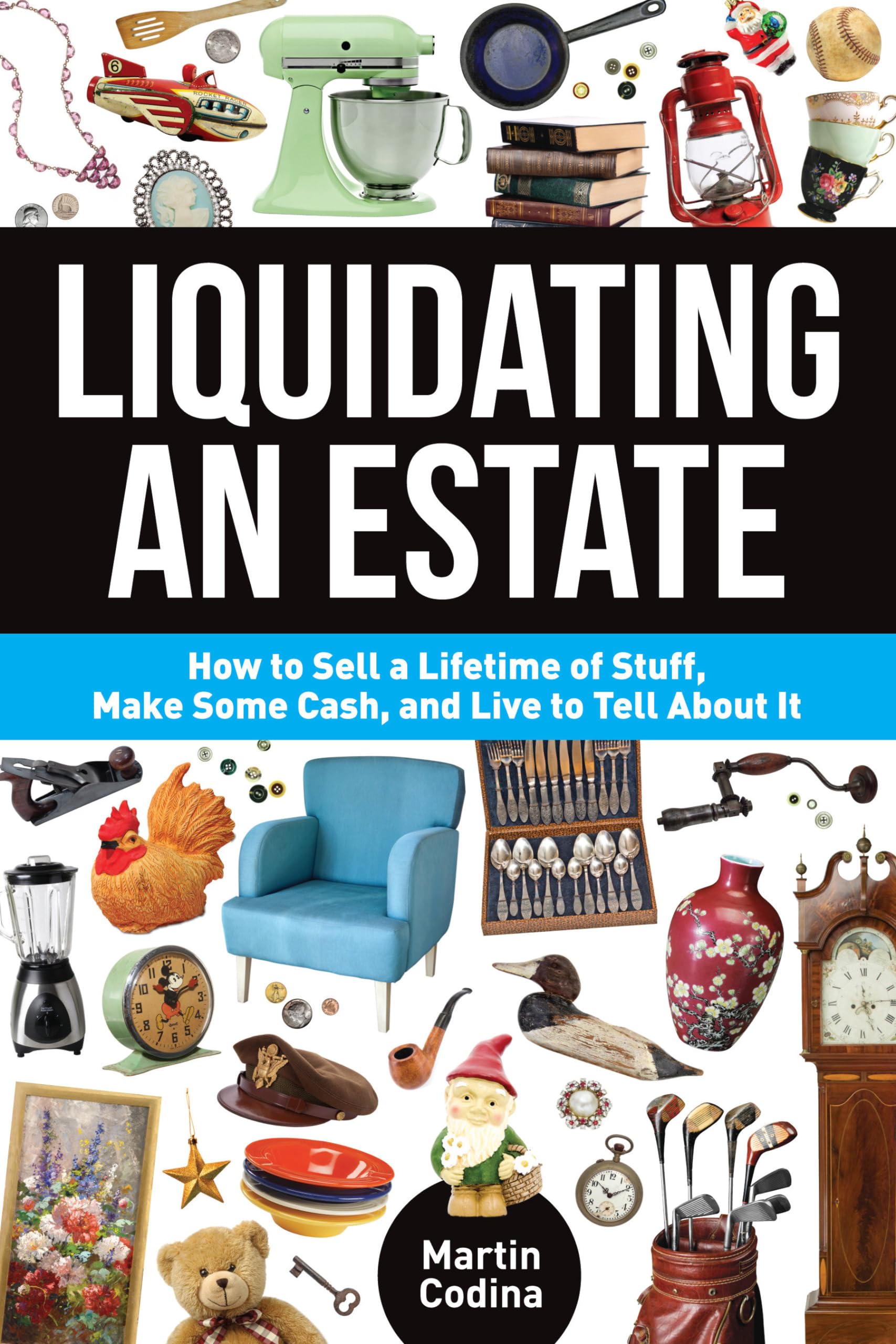Estate Liquidation Guide: How to Sell a Lifetime of Possessions for Maximum Profit | Step-by-Step Process for Selling Antiques, Collectibles & Household Items | Perfect for Downsizing, Moving, or Inherited Property Cleanouts