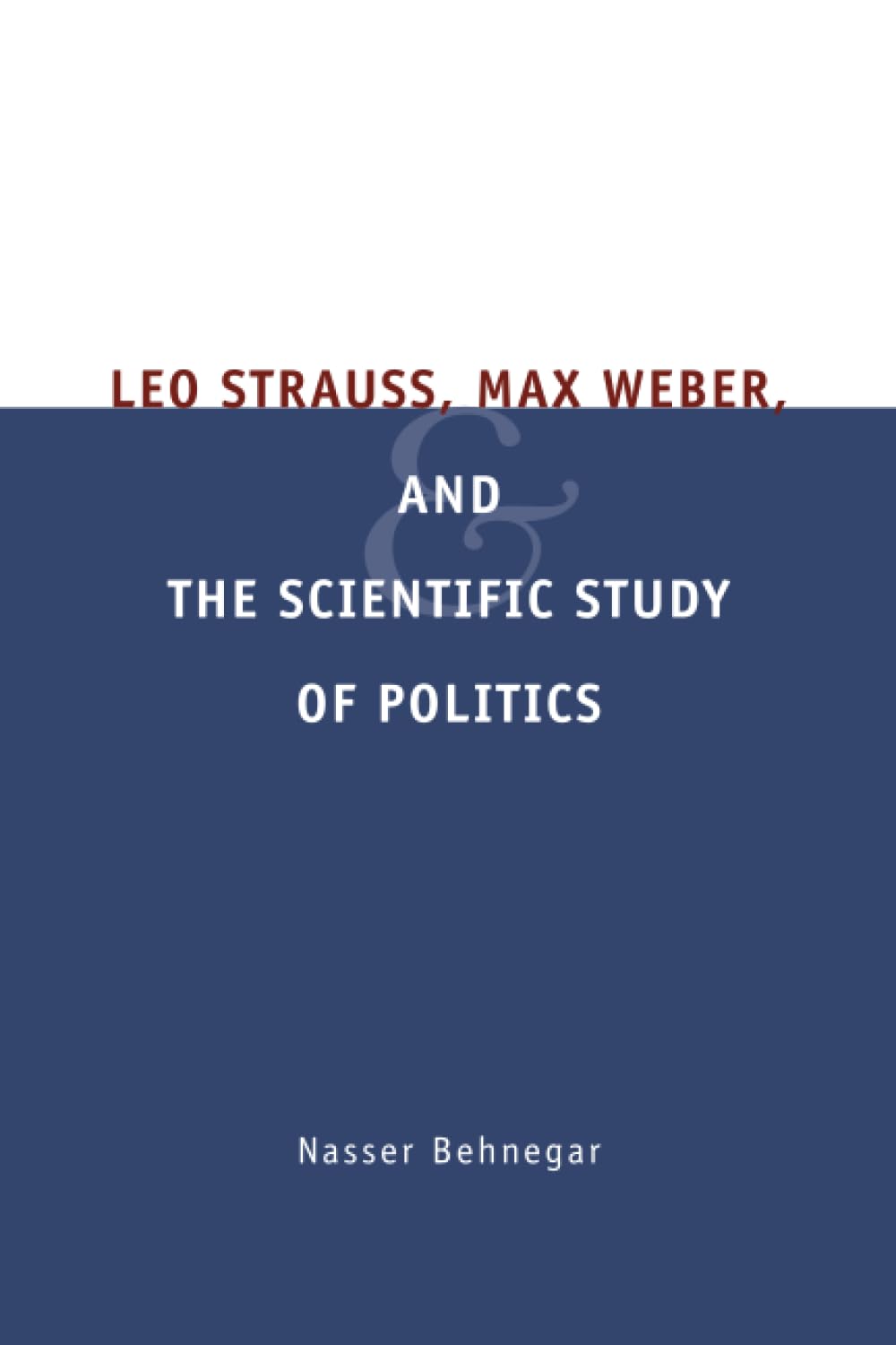 Leo Strauss and Max Weber: Political Science Books for Academic Study & Research - Perfect for Political Theory Courses and Scholarly Discussions