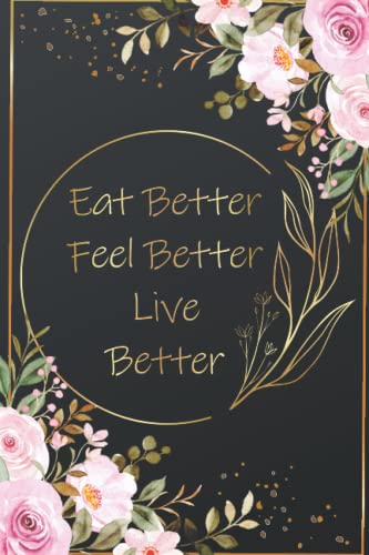 12-Week Health & Fitness Journal for Women – Track Meals, Workouts & Weight Loss | Food Diary & Exercise Log Book | Perfect for Meal Planning, Gym Tracking & Wellness Goals | Eat Better, Feel Better, Live Better
